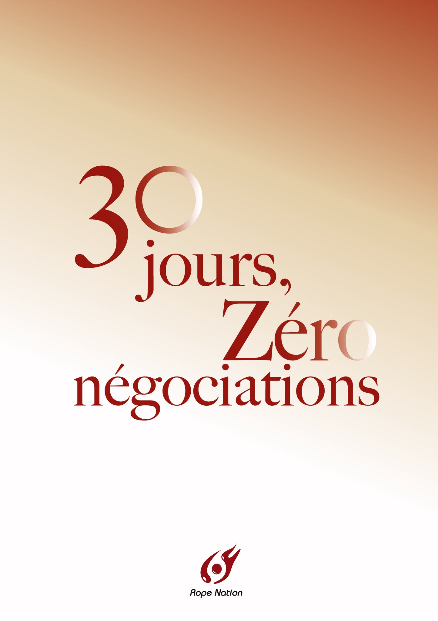 La méthode “30 jours, zéro négociation”